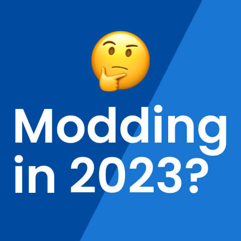 What are you doing in 2023? Still Modding?
